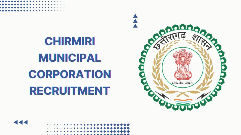 Chirmiri Municipal Corporation Recruitment
